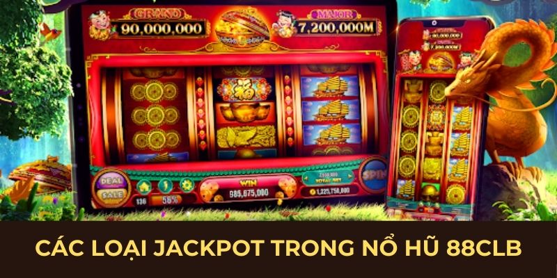 Các loại Jackpot trong nổ hũ 88CLB