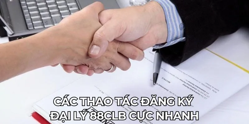 Các thao tác đăng ký đại lý 88CLB