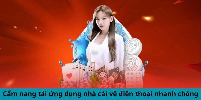 Cẩm nang tải ứng dụng nhà cái về điện thoại nhanh chóng