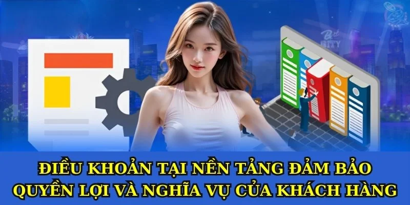 Nền tảng đảm bảo quyền lợi và nghĩa vụ của khách hàng