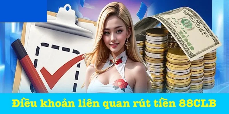 Quy định điều kiện rút tiền 88CLB