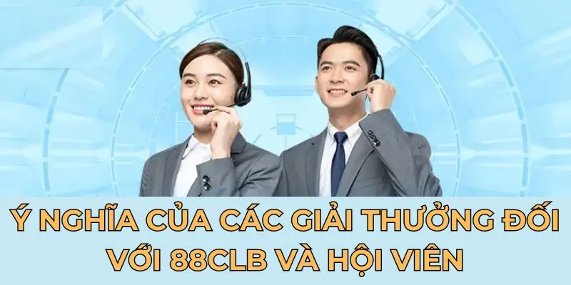 Ý nghĩa của các giải thưởng đối với 88CLB và hội viên